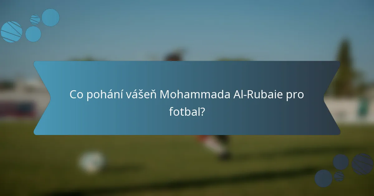 Co pohání vášeň Mohammada Al-Rubaie pro fotbal?