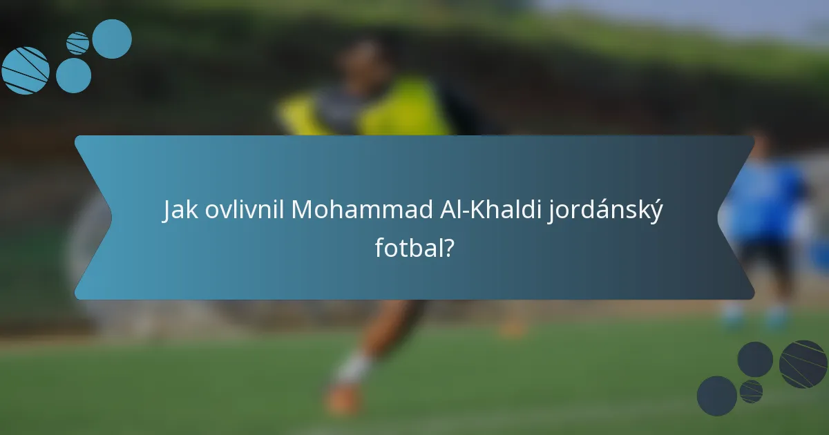 Jak ovlivnil Mohammad Al-Khaldi jordánský fotbal?