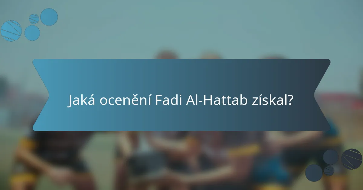 Jaká ocenění Fadi Al-Hattab získal?