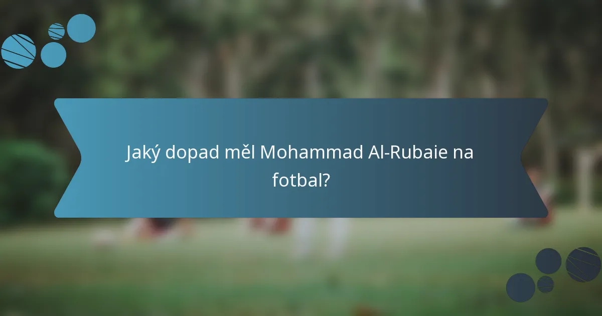 Jaký dopad měl Mohammad Al-Rubaie na fotbal?