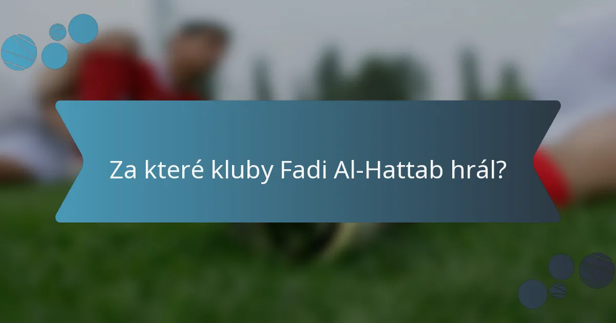 Za které kluby Fadi Al-Hattab hrál?