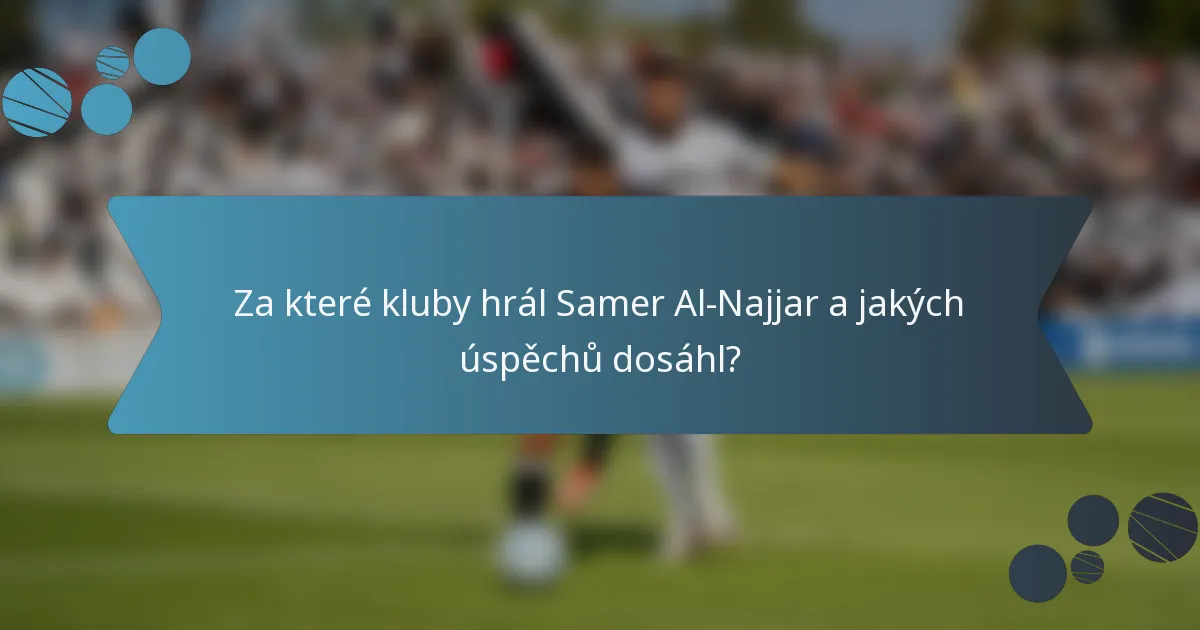 Za které kluby hrál Samer Al-Najjar a jakých úspěchů dosáhl?